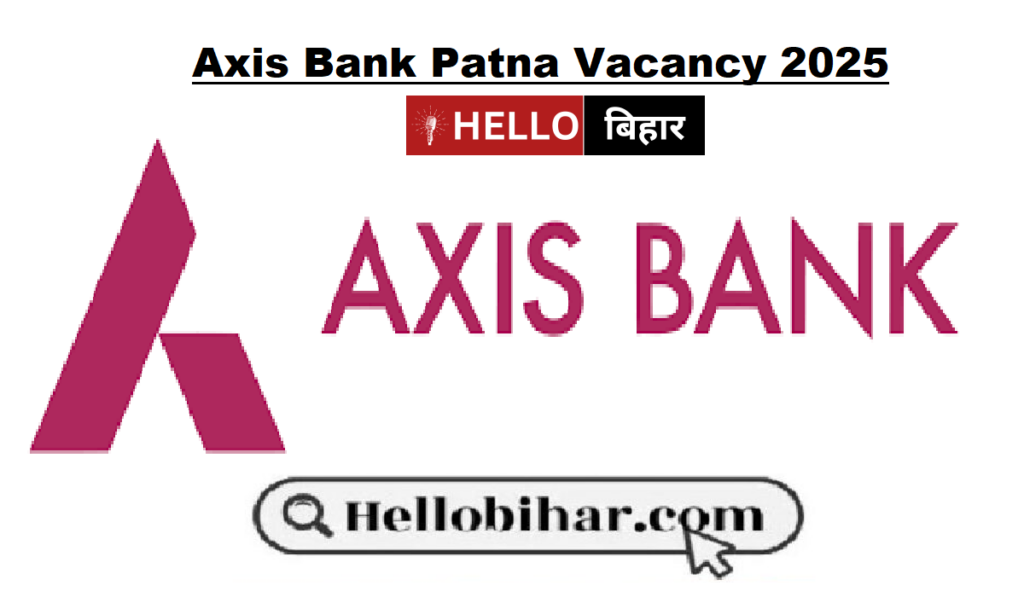 Axis Bank Patna Vacancy 2025