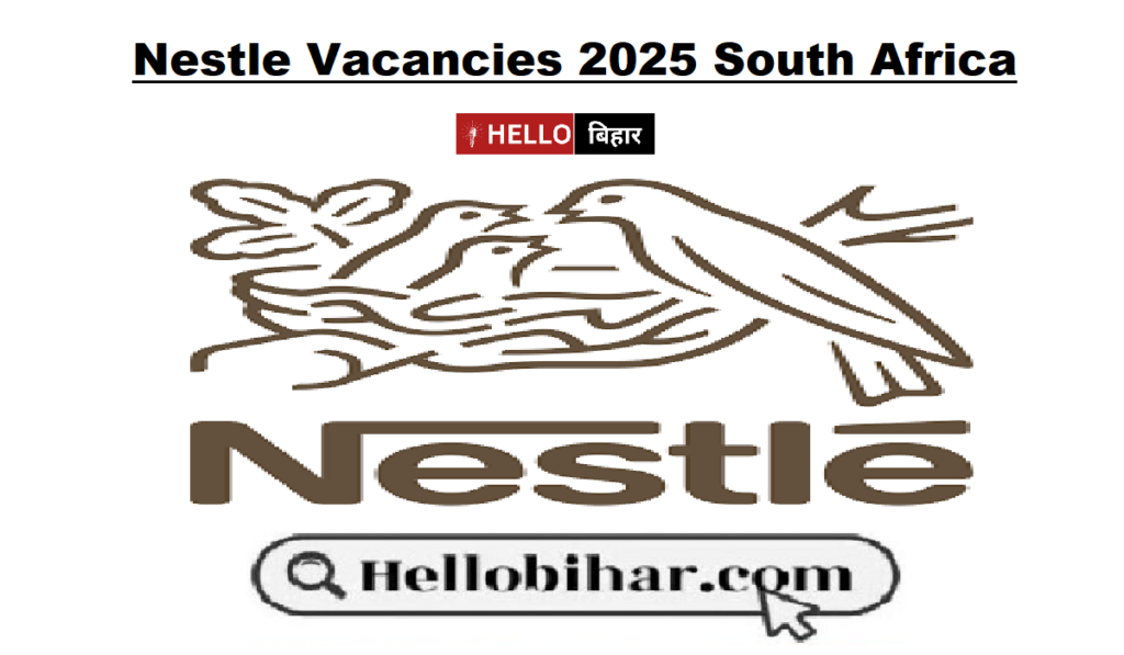 Nestle Vacancies 2025 Total X2 Active Jobs Available » Hello Bihar
