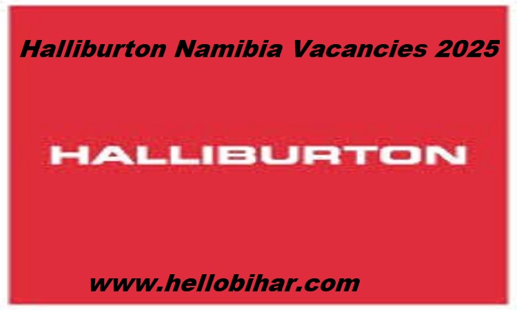 Halliburton Namibia Vacancies 2025
