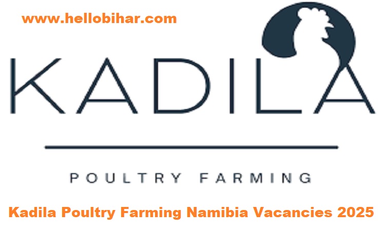 Kadila Poultry Farming Namibia Vacancies 2025